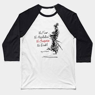 No fear - No hesitation - No surprise - No doubt [Miyamoto Musashi Quote] Baseball T-Shirt